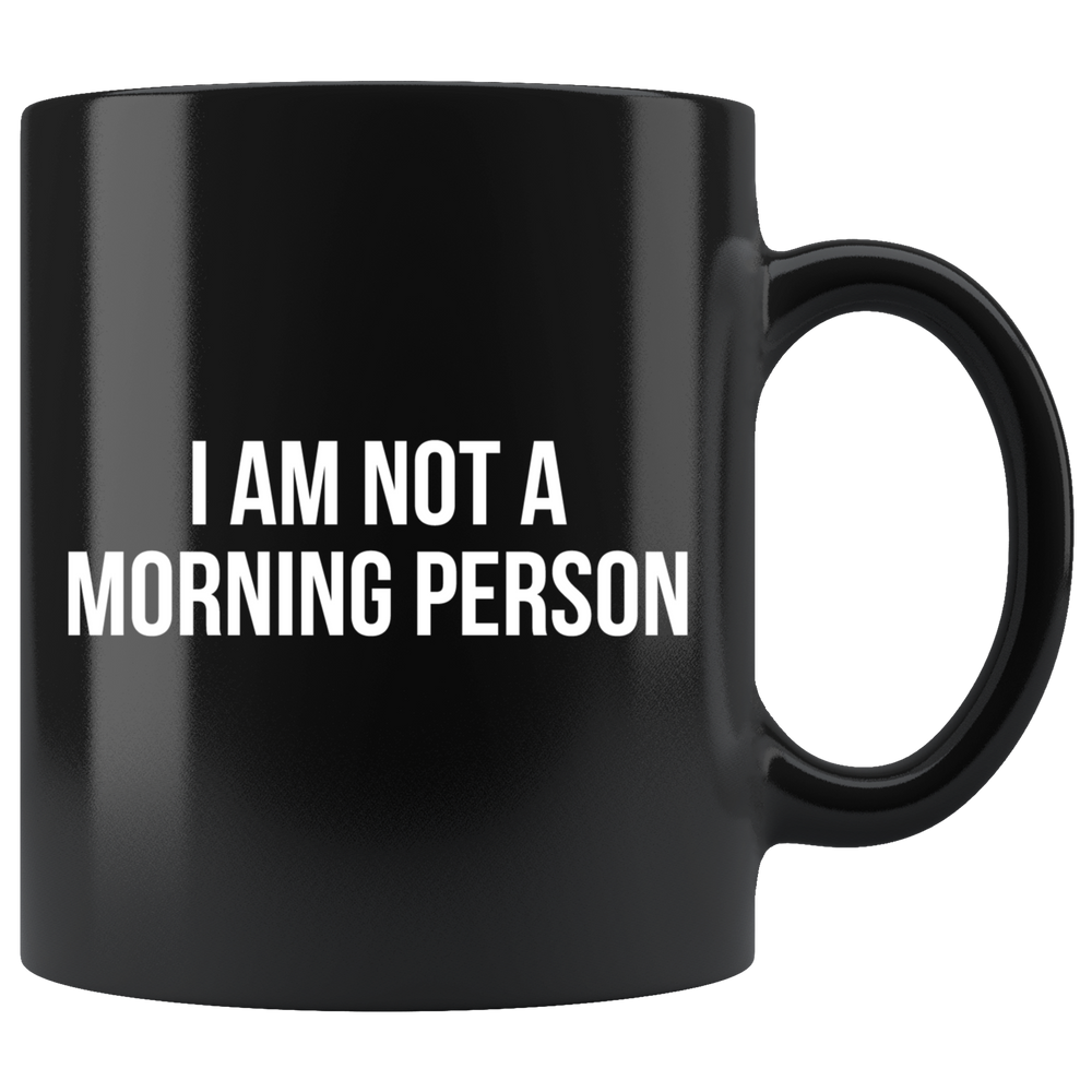 I Am Not A Morning Person Mug White