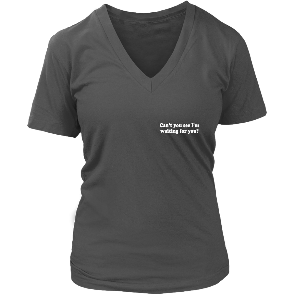 Can't You See I'm Waiting s Women's T-Shirt
