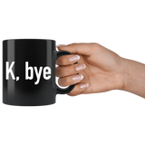 K Bye Mug White