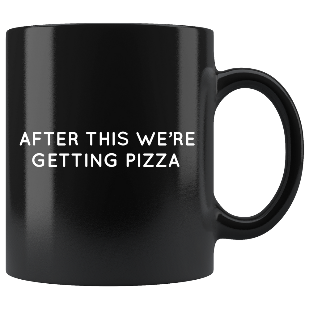 After This We're Getting Pizza Mug White