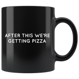 After This We're Getting Pizza Mug White