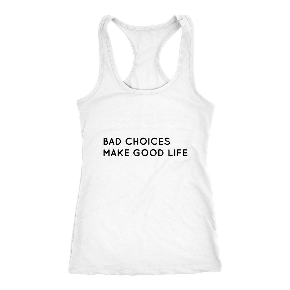Bad Choices Make Good Life Women's T-Shirt Black