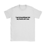 99 Problems But Women's T-Shirt Black