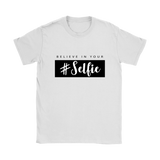 Believe In Your Selfie Women's T-Shirt Black
