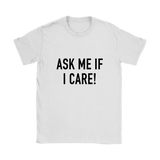 Ask Me If I Care Women's T-Shirt Black