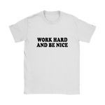 Work Hard And Be Nice Women's T-Shirt Black