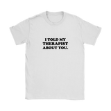 I Told My Therapist About You Women's T-Shirt Black