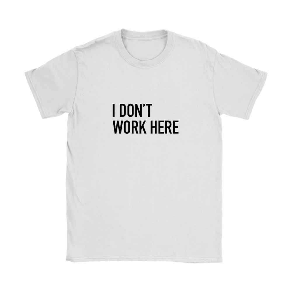 I Don't Work Here Women's T-Shirt Black