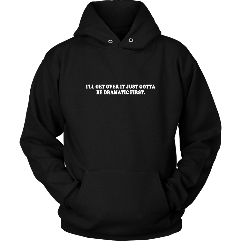 I'll Get Over It Hoodie