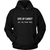 Give Up Carbs Hoodie