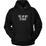 Yes My BFF Is Crazy Hoodie