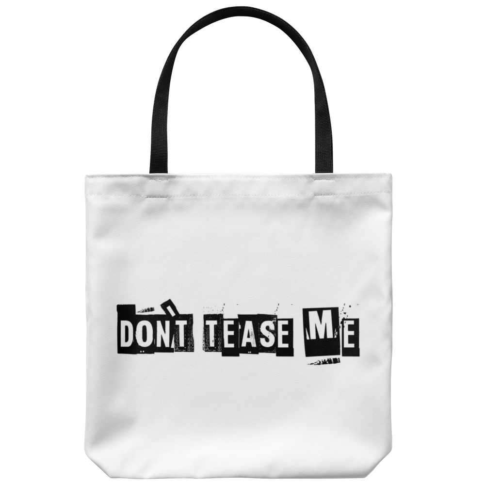 Don't Tease Me Tote Bag