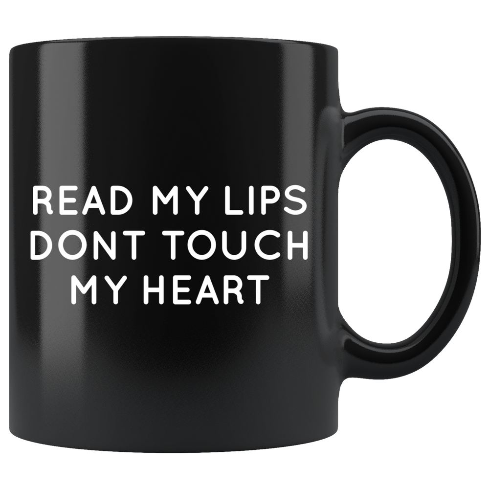 Read My Lips Dont Touch My Heart Mug White