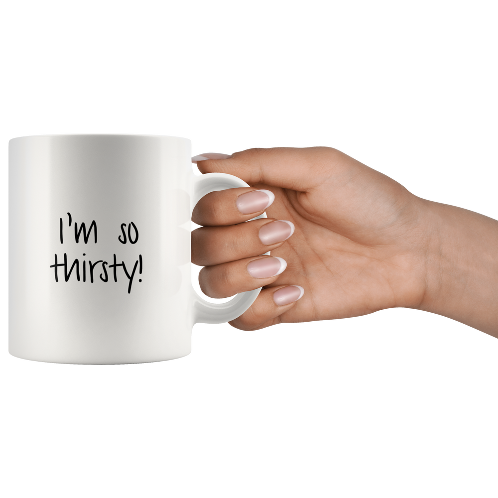 So Thirsty Mug
