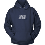 Have Fun And Be Free Hoodie