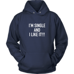 I'm Single and I Like It Hoodie