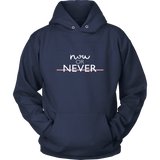 Now Or Never Hoodie