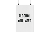 Alcohol You Later Poster