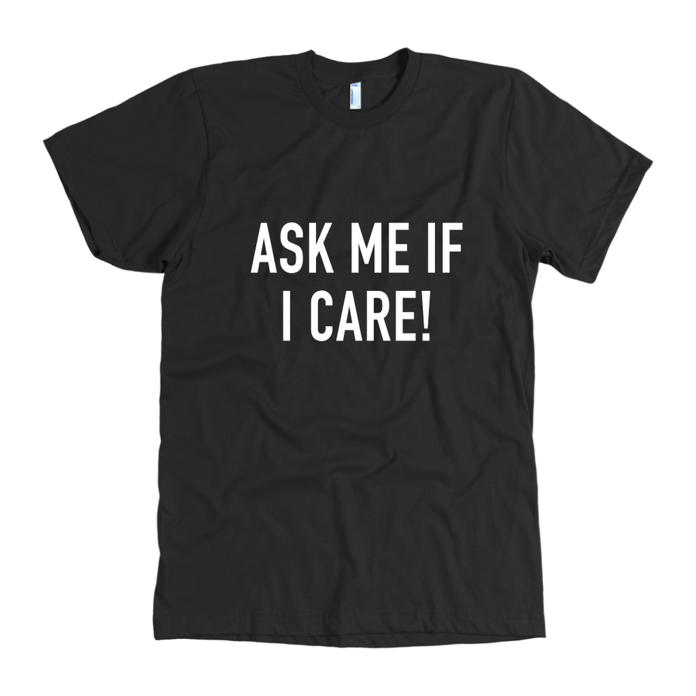 Ask Me If I Care Men's T-Shirt White