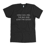 How Can I Feel This Bad Men's T-Shirt White