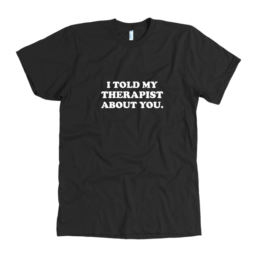 I Told My Therapist About You Men's T-Shirt White
