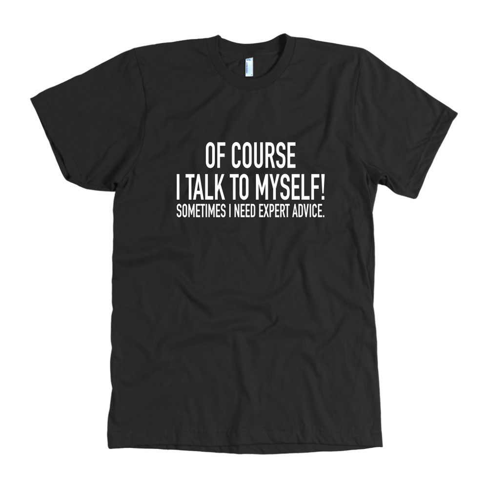 I Talk To Myself Men's T-Shirt