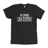 I Talk To Myself Men's T-Shirt