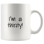 So Thirsty Mug