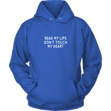 Read My Lips Don't Touch my Heart Hoodie