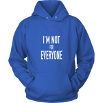 I'm Not For Everyone Hoodie