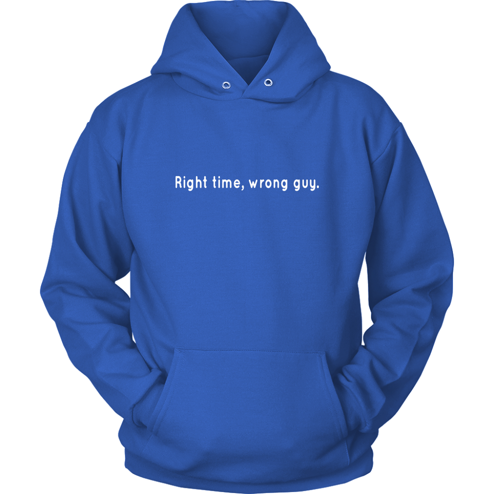 Right Time Wrong Guy Hoodie