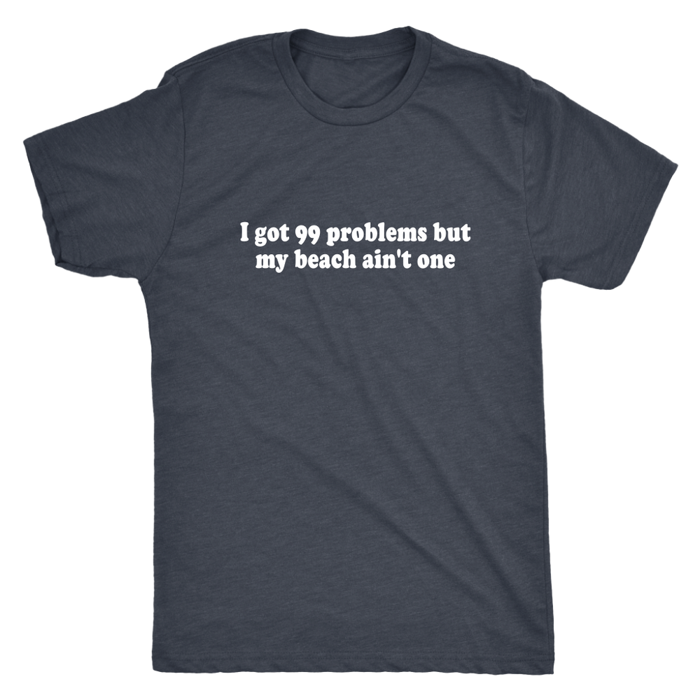 99 Problems But Men's T-Shirt