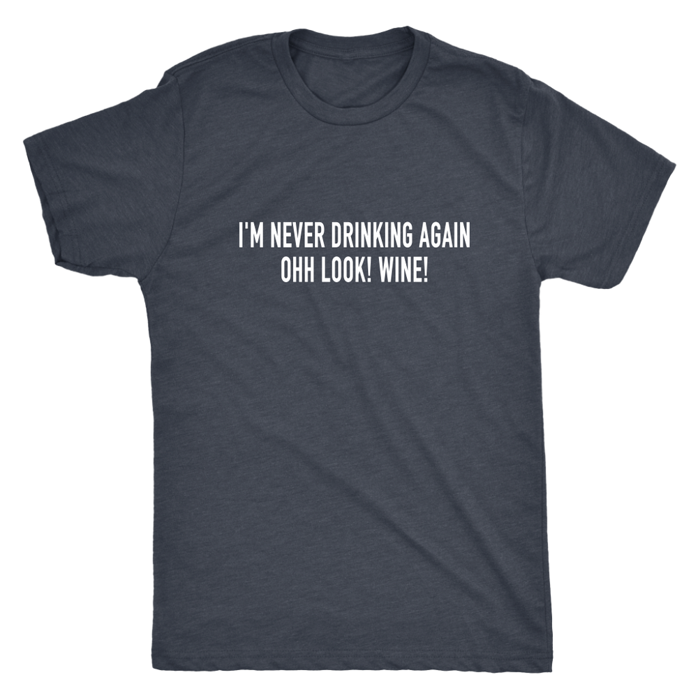 Never Drinking Again Men's T-Shirt