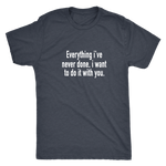 Everything I've Never Done Men's T-Shirt