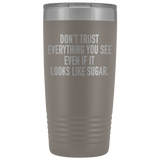 Don't Trust Everything Tumbler