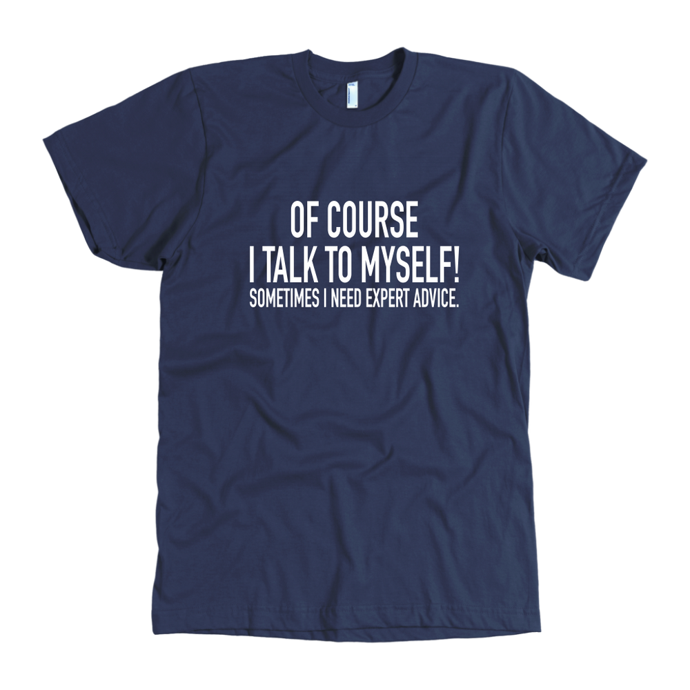 I Talk To Myself Men's T-Shirt