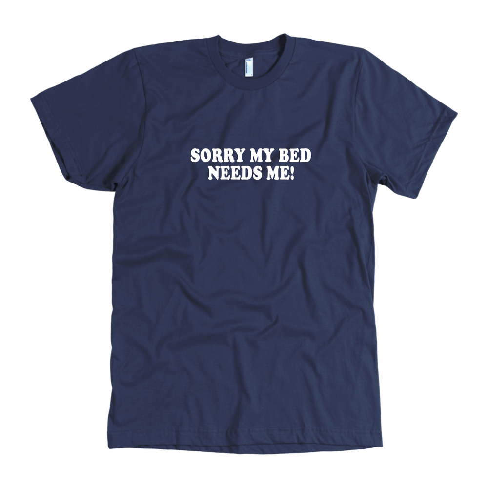 My Bed Needs Me Men's T-Shirt