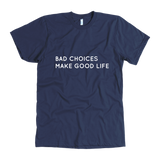 Bad Choices Make Good Life Men's T-Shirt White