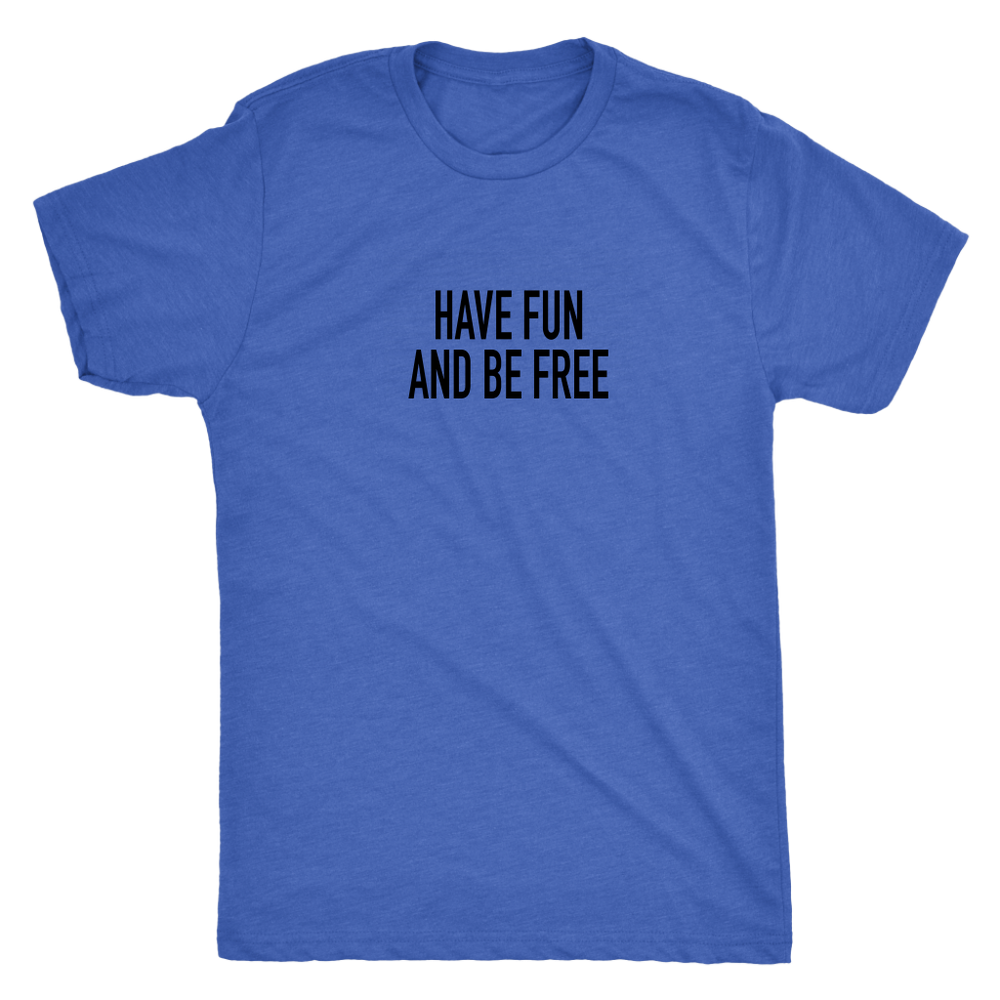 Have Fun And Be Free Men's T-Shirt Black