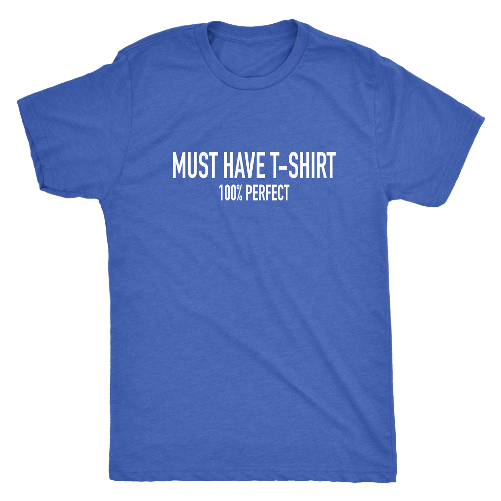 Must Have Men's T-Shirt