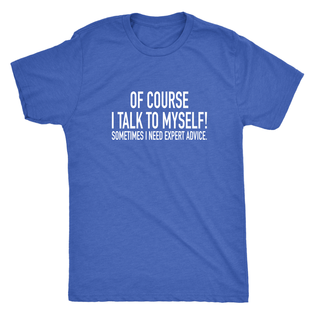 I Talk To Myself Men's T-Shirt