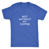 Not Without My Coffee Men's T-Shirt White