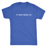 My Heart Needed You Men's T-Shirt