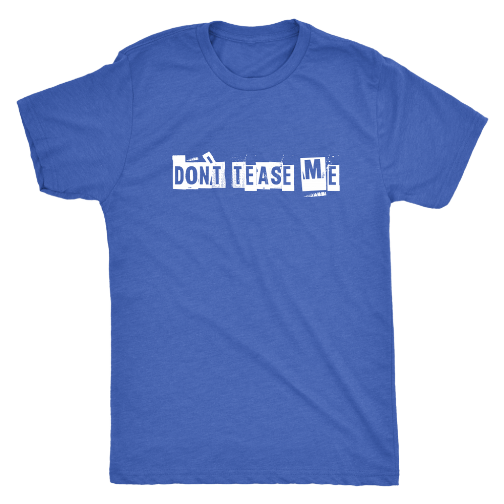 Don't Tease Me Men's T-Shirt White