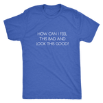 How Can I Feel This Bad Men's T-Shirt White