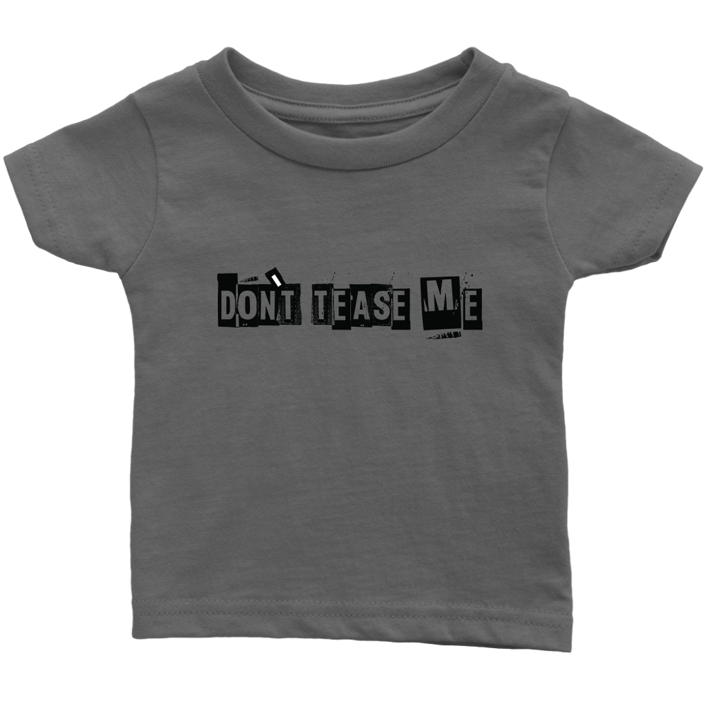 Don't Tease Me Infant T-Shirt