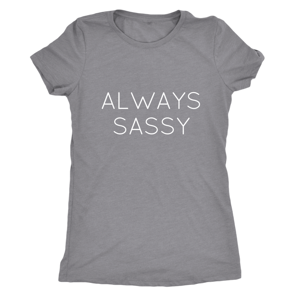 Always Sassy Women's T-Shirt White