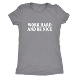 Work Hard And Be Nice Women's T-Shirt White