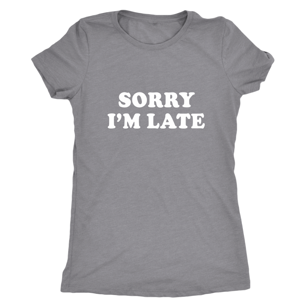 Sorry I’m Late Women's T-Shirt White