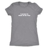 Drink All The Wine Women's T-Shirt